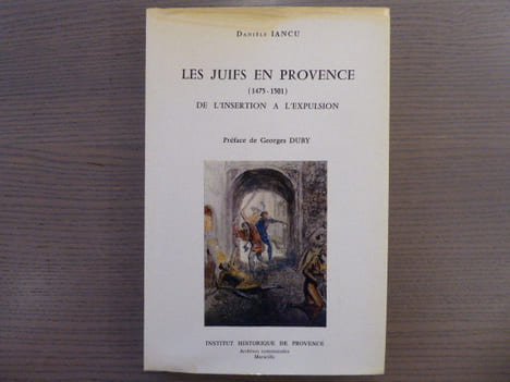 LES JUIFS EN PROVENCE ( 1474-1501 ). De l'Insertion a l'Expulsion.. IANCU Daniele