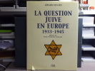 LA QUESTION JUIVE en Europe 1933-1945.. SILVAIN Gérard
