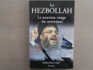 Le HEZBOLLAH.Le nouveau visage du terrorisme.. PALMER HARIK Judith