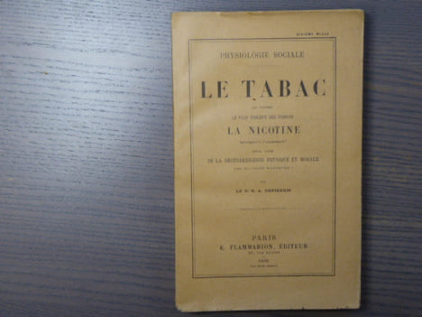 Physiologie sociale. LE TABAC qui contient le plus violent des poisons, LA NICOTINE, abrège-t-il l'existence? Est-il cause de la dégénérescence ...