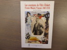 LES AVENTURES DE FÉLIX ROBERT PREMIER MATADOR FRANÇAIS 1862 - 1916.. FABARON Jean Pierre