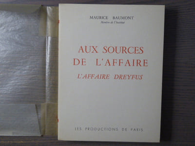 Aux sources de l'Affaire. L'Affaire DREYFUS d'après les archives diplomatiques.