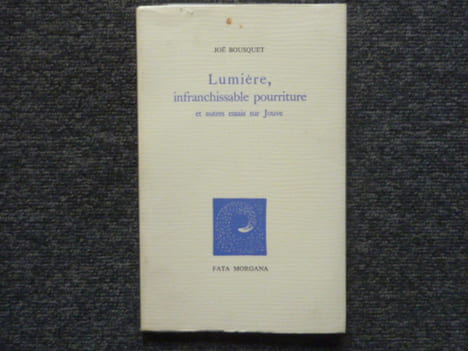 LUMIERE, infranchissable pourriture et autres essais sur JOUVE.. BOUSQUET Joe
