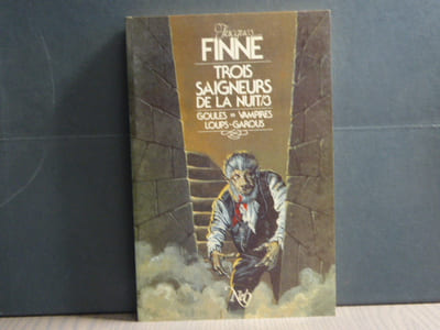 TROIS SAIGNEURS DE LA NUIT. Tome 3. Goules * Vampires * Loups-garous.