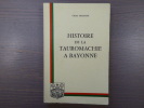 Histoire de la tauromachie à Bayonne.. PELLETIER Claude