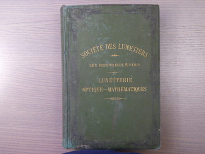 CATALOGUE ALBUM TARIF DE LA SOCIETE DES LUNETIERS - Rue Pastourelle, 6, Paris. LUNETTERIE - OPTIQUE - MATHEMATIQUES, 1899.