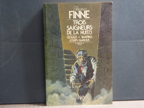 TROIS SAIGNEURS DE LA NUIT. Tome 3. Goules  * Vampires * Loups-garous.. FINNE Jacques