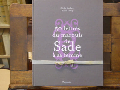 50 lettres du Marquis DE SADE à sa femme.