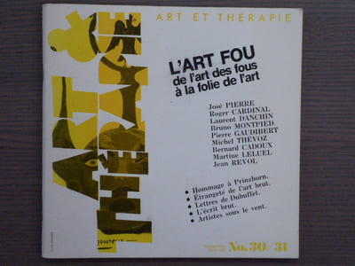 Art et thérapie N° 30/31. L'ART FOU. De l'art des fous à la folie de l'art.