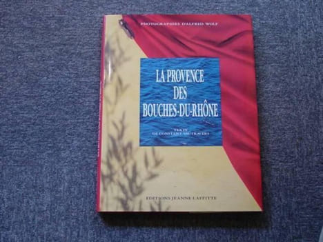 La Provence des Bouches-Du-Rhône.. VAUTRAVERS Constant - WOLF Alfred