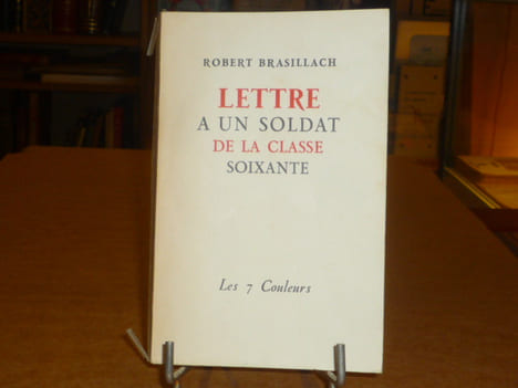 Lettre a un soldat de la classe soixante. - Suivi de: Les frères ennemis. Dialogue tragique.. BRASILLACH Robert
