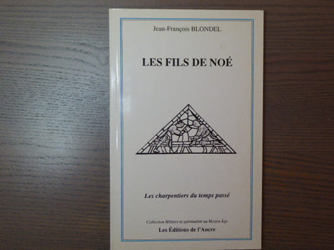 Les Fils de Noé. Les Charpentiers du temps passé.. BLONDEL Jean-François