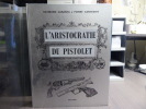 L'Aristocratie du pistolet.. CARANTA Raymond - CANTEGRIT Pierre