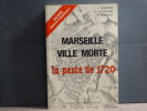 Marseille ville morte. La peste de 1720.. CARRIERE C. - COURDURIE M. - REBUFFAT F.