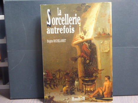 La Sorcellerie autrefois.. ROCHELANDET Brigitte