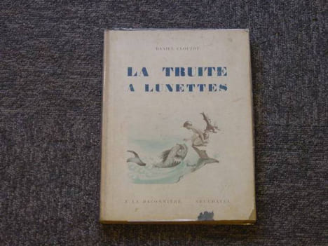 La truite à lunettes.. CLOUZOT Daniel - CLOUZOT Marianne