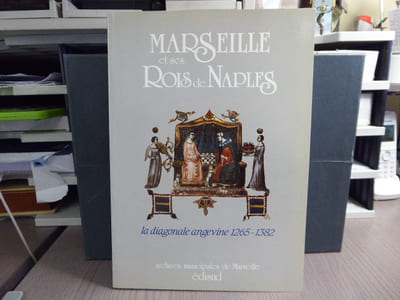 MARSEILLE et ses ROIS de NAPLES. La diagonale angevine. 1265-1382.
