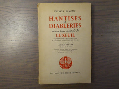 HANTISES ET DIABLERIES dans la terre abbatiale de LUXEUIL d'un procès de l'inquisition ( 1529 ) à l'épidémie démoniaque de 1628-1630.