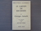 Le jardin de richesses. Texte calligraphié et préface de Bernard Biebel.. AURACH Georges