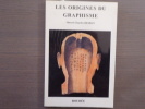 Les Origines du Graphisme. Structure - Fondements de la Préhistoire à nos Jours.. DESBAN Marcel-Charles