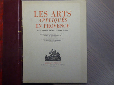Les arts appliqués en Provence.. ARNAUD D'AGNEL J. - PERRIN Jean