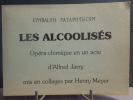 LES ALCOOLISES - Opéra-chimique en un acte d'Alfred JARRY mis en collage par Henry MEYER.. JARRY Alfred - MEYER Henry