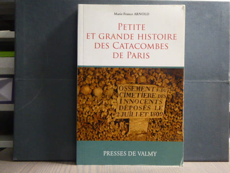 Petite et grande histoire des CATACOMBES de Paris.. ARNOLD Marie-France