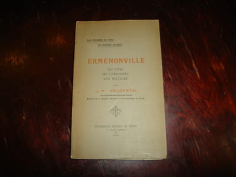 Ermenonville, ses sites, ses curiosités, son histoire.Aux environs de Paris, un domaine célèbre.. VOLBERTAL, J.-H.