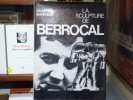 La Sculpture de BERROCAL.. MARCHIORI Guiseppe