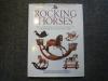 ROCKING HORSES: The Collector's Guide to Selecting, Restoring, and Enjoying New and Vintage Rocking Horses.. STEVENSON Tony  -  MARSDEN Eva