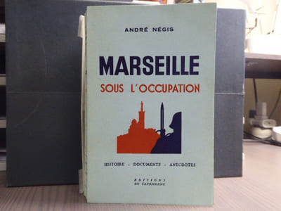MARSEILLE sous l'occupation. Histoire - Documents - Anecdotes.