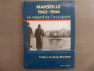 Le regard de l'occupant. Marseille vue par des correspondants de guerre allemands, 1942-1944. - Der Blick des Besatzers. Propagandaphotographie der ...