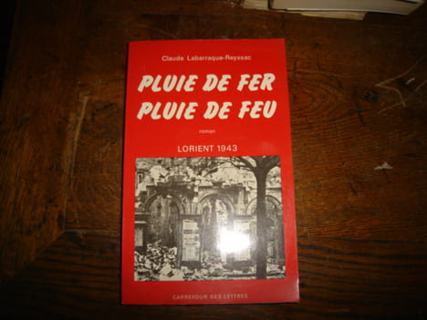 Pluie de fer Pluie de feuLorient 1943. LABARRAQUE-REYSSAC Claude