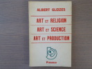 Art et Religion. - Art et Science. - Art et Production.. GLEIZES Albert