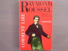 Comment lire Raymond ROUSSEL. CRYPTANALYSE.. KERBELLEC Philippe G.