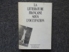 LA LITTERATURE FRANCAISE SOUS L'OCCUPATION. Actes du Colloque de Reims ( 30 septembre - 1er et 2 octobre 1981 ).. LA LITTERATURE FRANCAISE SOUS ...