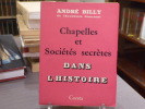 Chapelles et Sociétés Secrètes dans l'Histoire.. BILLY André
