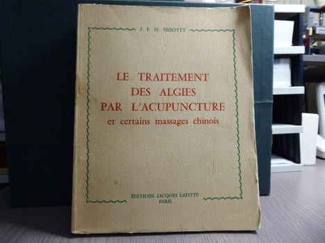Le TRAITEMENT des ALGIES par l'ACUPUNCTURE et certains massages chinois.. NIBOYET Jacques Emile Henri