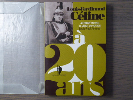 Louis-Ferdinand CELINE à 20 ans. Au front en 1914: Le début du voyage.. ASTRAUD Louis-Paul