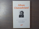 Album CHATEAUBRIAND.. CHATEAUBRIAND Alphonse ( De ) - ORMESSON Jean ( D' )