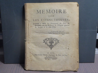 MEMOIRE sur les ENFANS-TROUVES, présenté à MM. les Procureurs du Pays de Provence par les Recteurs de l'Hôpital général St. Jacques de la ville d'Aix.