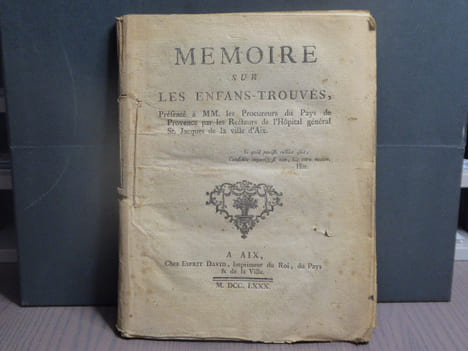 MEMOIRE sur les ENFANS-TROUVES, présenté à MM. les Procureurs du Pays de Provence par les Recteurs de l'Hôpital général St. Jacques de la ville ...