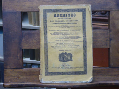 ARCHIVES UNIVERSELLES des progrès, inventions, perfectionnements, découvertes faits en 1831 dans toutes les branches des connaissances humaines et dans toutes les parties du monde ou Mémorial encyclopédique et progressif des connaissances humaines...