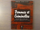FEMMES ET CRIMINELLES. Des soeurs Papin à Simone Weber, une histoire sanglante des faits divers.. LESUEUR-CHALMET Véronique