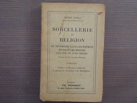 SORCELLERIE ET RELIGION. Du désordre dans les esprits et dans les moeurs aux XVIIe et XVIIIe siècles.. PENSA Henri