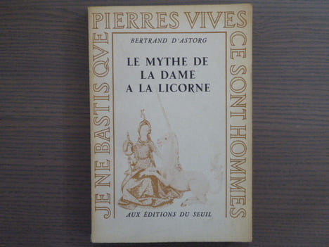 Le Mythe de la Dame à la Licorne.. D'ASTORG Bertrand