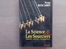 La Science & Les Sourciers : Baguettes, Pendules, Biomagnétisme. ROCARD Yves