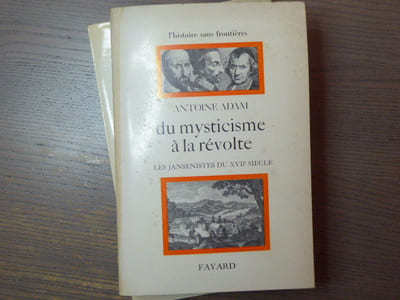 Du mysticisme à la révolte. Les jansénistes du XVIIe siècle.