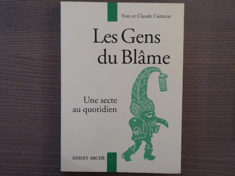 LES GENS DU BLAME. Une secte au quotidien.. CAMICAS Yves Et Claude