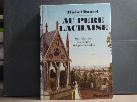 AU PERE LACHAISE. Son histoire, ses secrets, ses promenades.. DANSEL Michel